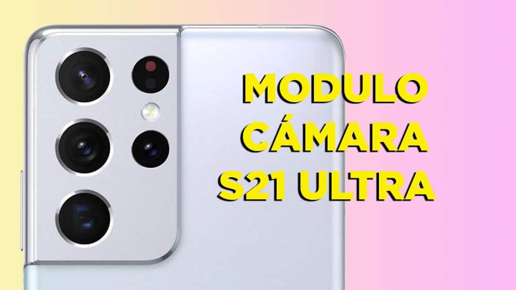 Modulo cámaras S21 ultra