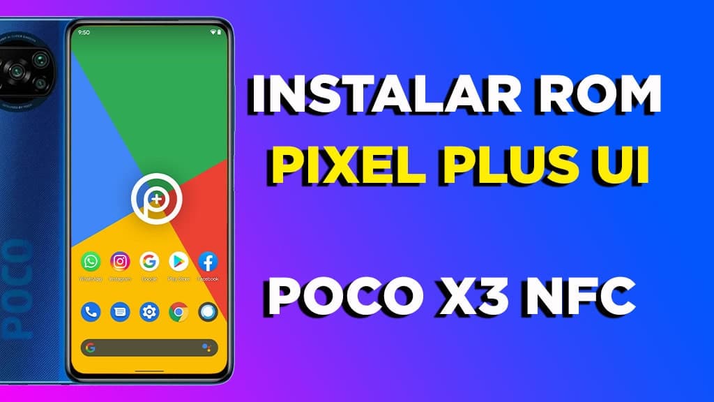 instalar rom PIXEL PLUS UI POCO X3 NFC