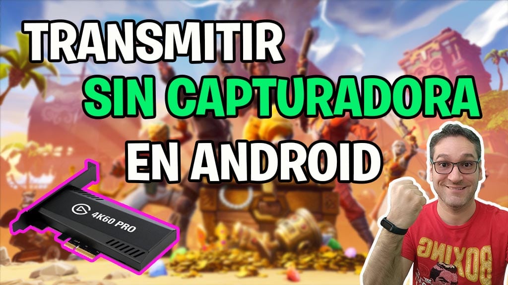 transmitir en android sin capturadora